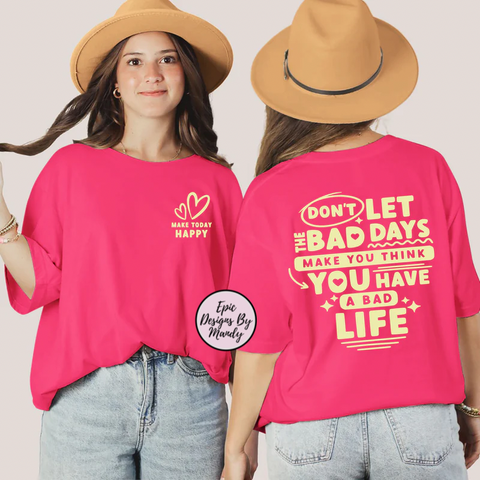 Don’t let the bad days t-shirt
