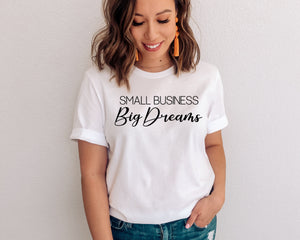 Small Business Big Dreams Shirt