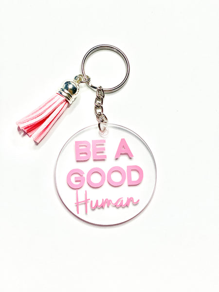 Be A Good Human Keychains