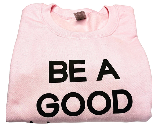 Be A Good Human Crewneck Sweatshirt