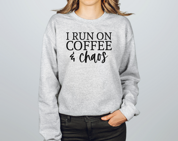 I Run On Coffee & Chaos Crewneck Sweatshirt