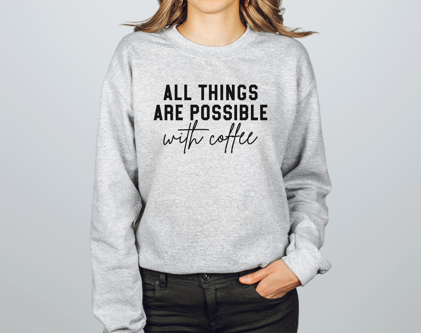 All Things Are Possible With Coffee Crewneck Sweatshirt